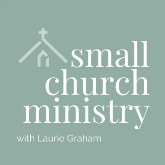 Small Church Ministry with Laurie Graham